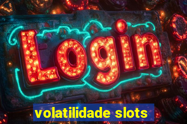 volatilidade slots